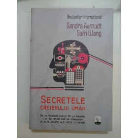 SECRETELE  CREIERULUI  UMAN - Sandra Aamodt, Sam Wang